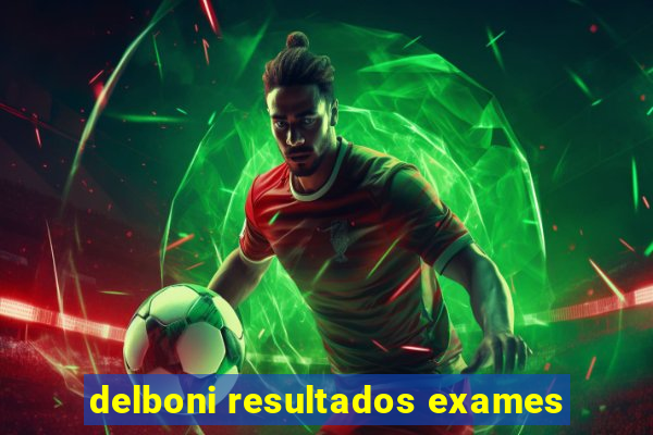 delboni resultados exames